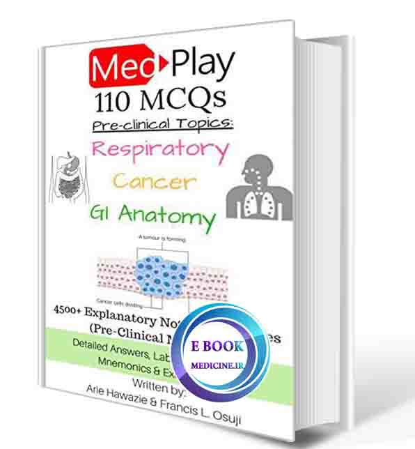 دانلود کتاب MedPlay 110 MCQs - Respiratory, Cancer & Gastrointestinal (GI) Anatomy 4500+ Explanatory Notes and Images (Pre-Clinical Medicine) (MedPlay MCQs) 2017 ( PDF)